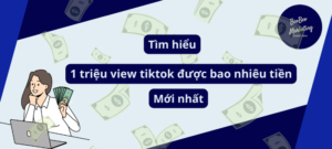 1 triệu view tiktok được bao nhiêu tiền