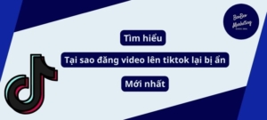Tìm hiểu tại sao đăng video lên tiktok lại bị ẩn
