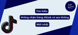 Giải đáp không nhận hàng tiktok có sao không