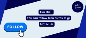 Tìm hiểu yêu cầu follow tiktok