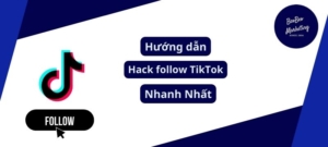 Hướng dẫn hack follow tiktok nhanh nhất